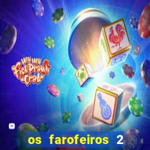 os farofeiros 2 rede canais